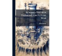 Beyond-the-Box Thinking on Future War