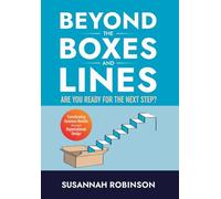 Beyond the Boxes and Lines: ARE YOU READY for the NEXT STEP? Transforming Business Results Through Organizational Design