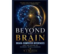 Beyond the Brain: Brain-Computer Interfaces and the Future of Human Intelligence