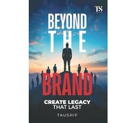 Beyond the Brand - Create Legacy that last