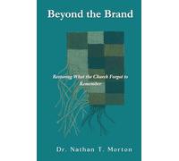 Beyond the Brand: Restoring What the Church Forgot to Remember