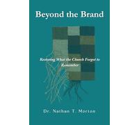 Beyond the Brand: Restoring What the Church Forgot to Remember