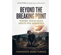 BEYOND THE BREAKING POINT: Where Your Need Meets His Miracles