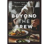 Beyond the Brew: Unique Food Pairings with Belgium's Best Beers