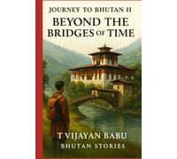 Beyond the Bridges of Time: Journey to Bhutan II