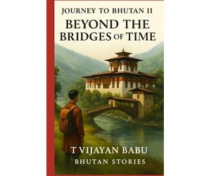 Beyond the Bridges of Time: Journey to Bhutan II