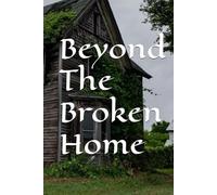 Beyond The Broken Home
