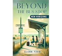 BEYOND THE BUS STOP: NEW HORIZONS