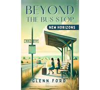 BEYOND THE BUS STOP: NEW HORIZONS