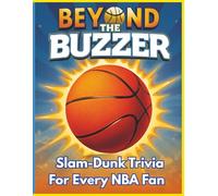 Beyond the Buzzer: Slam-Dunk Trivia for Every NBA Fan - Large Print: A Fun, Easy-to-Read Trivia Challenge Packed with NBA Legends, Records, Rivalries & Hoops History 8.5 x 11