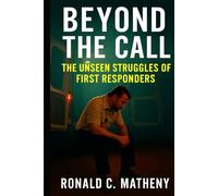 Beyond the Call: The Unseen Struggles of First Responders