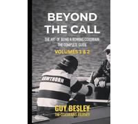 Beyond The Call - Volume 1 & 2: The Art of Being A Rowing Coxswain: The Complete Guide