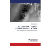 BEYOND THE CANOPY: PRIMATOLOGY IN KERALA: Kerala's Primates: Ecology and Conservation