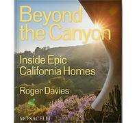 Beyond the Canyon. Inside epic California homes - Davies Roger