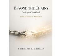 BEYOND THE CHAINS Participants Workbook: From Awareness to Application