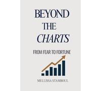 Beyond the Charts: From Fear to Fortune