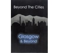 Beyond The Cities - Glasgow And Beyond [Edizione: Regno Unito] [Edizione: Regno Unito]