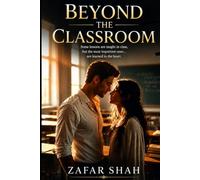 BEYOND THE CLASSROOM: A Teacher-Student Romance