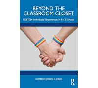 Beyond the Classroom Closet: LGBTQ+ Individuals’ Experiences in P-12 Schools