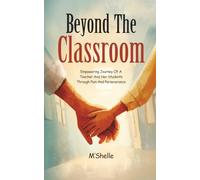 Beyond The Classroom: Empowering Journey Of A Teacher And Her Students Through Pain And Perseverance