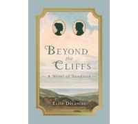Beyond the Cliffs: A Novel of Sanditon