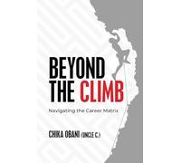 BEYOND THE CLIMB: Navigating The Career Matrix
