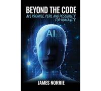 Beyond the Code: Ai's Promise, Peril and Possibility for Humanity