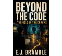 Beyond the Code: The Gold in the Cracks: A Novel of Repaired Minds and Visible Seams