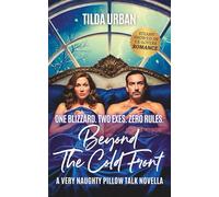 Beyond The Cold Front: One Blizzard. Two Exes. Zero Rules. A Steamy Second Chance Snowed-In Romance