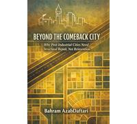 Beyond the Comeback City: Why Post-Industrial Cities Need Structural Repair, Not Reinvention
