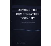 Beyond the Compensation Economy: Architecture in Motion