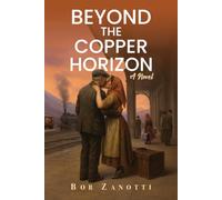 Beyond the Copper Horizon: A Novel