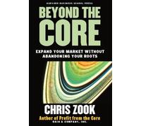 Beyond the Core: Expand Your Market Without Abandoning Your Roots: 0