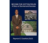 BEYOND THE COTTON FIELDS: A Story of Survival and Success
