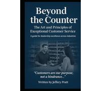 Beyond the Counter: The Art and Principles of Exceptional Customer Service