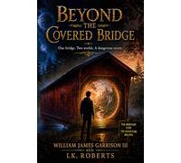 Beyond the Covered Bridge: One bridge. Two worlds. A dangerous secret.
