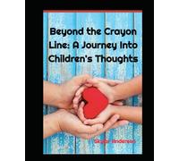Beyond The Crayon Line: A Journey Into Children's Thoughts