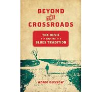 Beyond the Crossroads: The Devil & the Blues Tradition