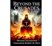 Beyond the Crusades: Christianity's Lies, Laws and Legacy