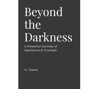 Beyond the Darkness: A Powerful Journey of Resilience & Triumph!