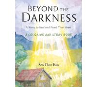 Beyond the Darkness: A Story to Heal and Paint Your Heart