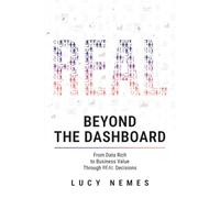 Beyond the Dashboard: From Data Rich to Business Value Through REAL Decisions