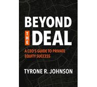 Beyond the Deal: A Ceo's Guide to Private Equity Success