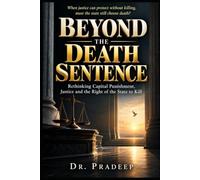 BEYOND THE DEATH SENTENCE: Rethinking Capital Punishment, Justice and the Right of the State to Kill