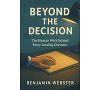 Beyond the Decision: The Human Work Behind Every Lending Decision