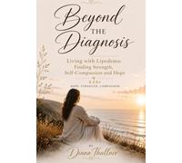 BEYOND THE DIAGNOSIS: Living with Lipedema: Finding Strength, Self-Compassion, and Hope