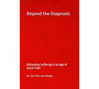 Beyond the Diagnosis: Reframing Suffering in an Age of Quick Fixes: 28