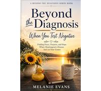 Beyond the Diagnosis: When You Test Negative: Survivor’s Guilt, Family, and Finding Your Place After Huntington’s Disease Genetic Testing