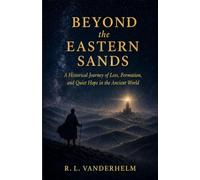 Beyond the Eastern Sands: A Historical Journey of Loss, Formation, and Quiet Hope in the Ancient World