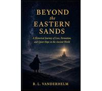 Beyond the Eastern Sands: A Historical Journey of Loss, Formation, and Quiet Hope in the Ancient World